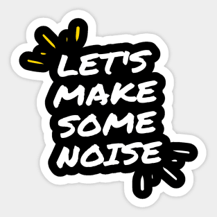 let's make some noise Sticker